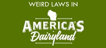 12 Weird Laws in Wisconsin You Should Know