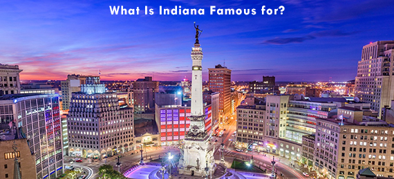 What Is Indiana Famous For? 15 Surprising Facts